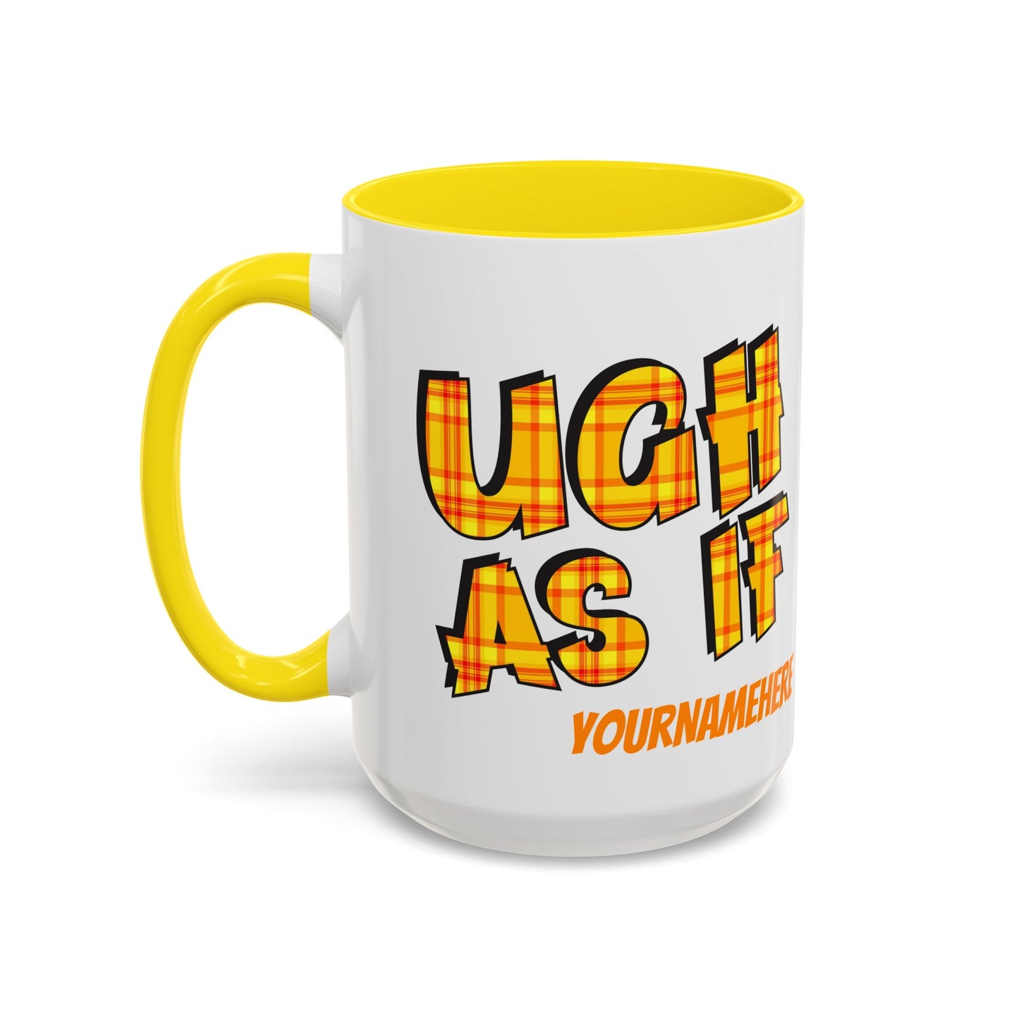 Ugh As If Quote Personalized Cup