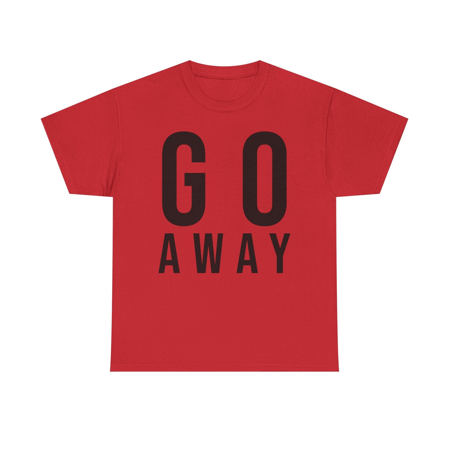 Go Away Funny Tee