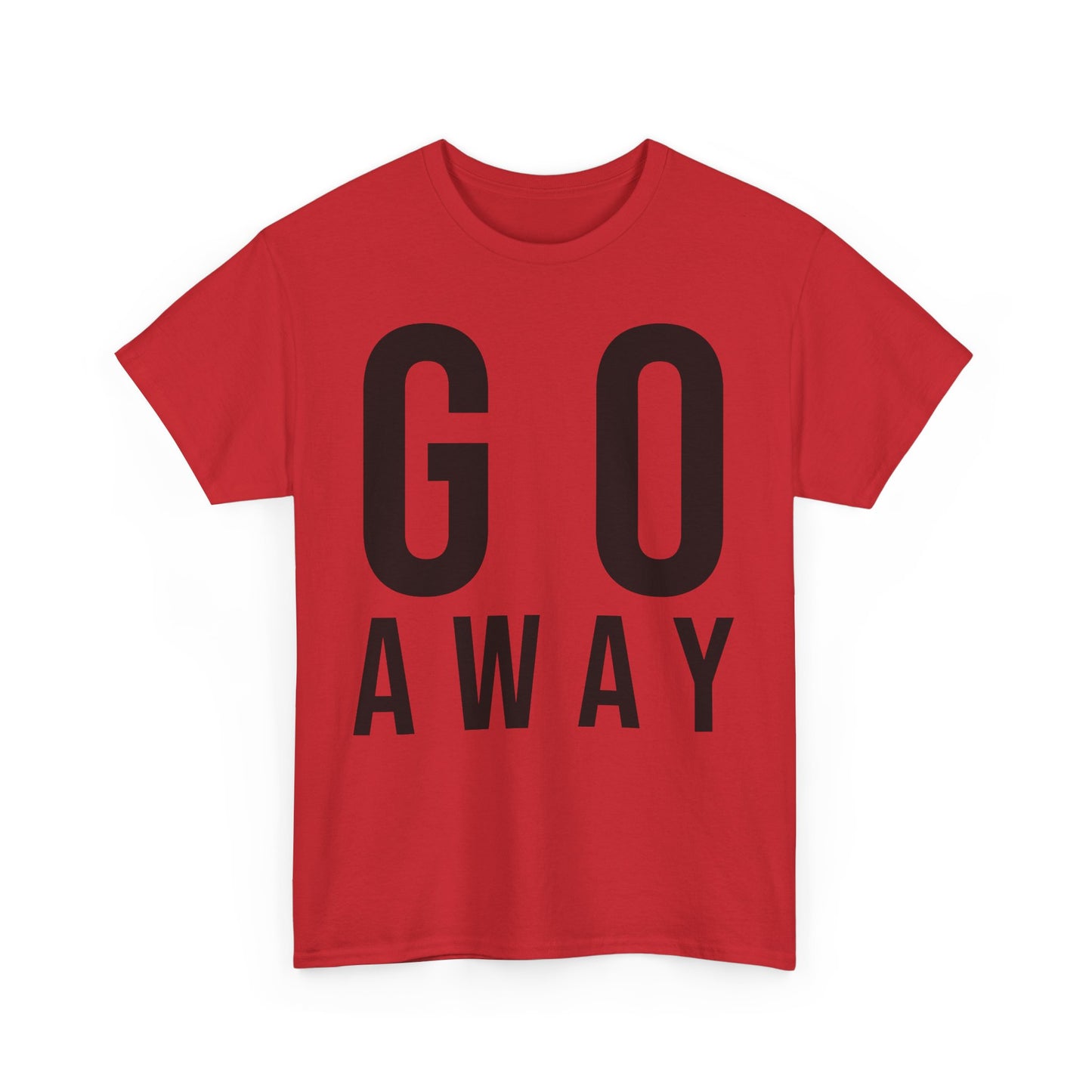 Go Away Funny Tee