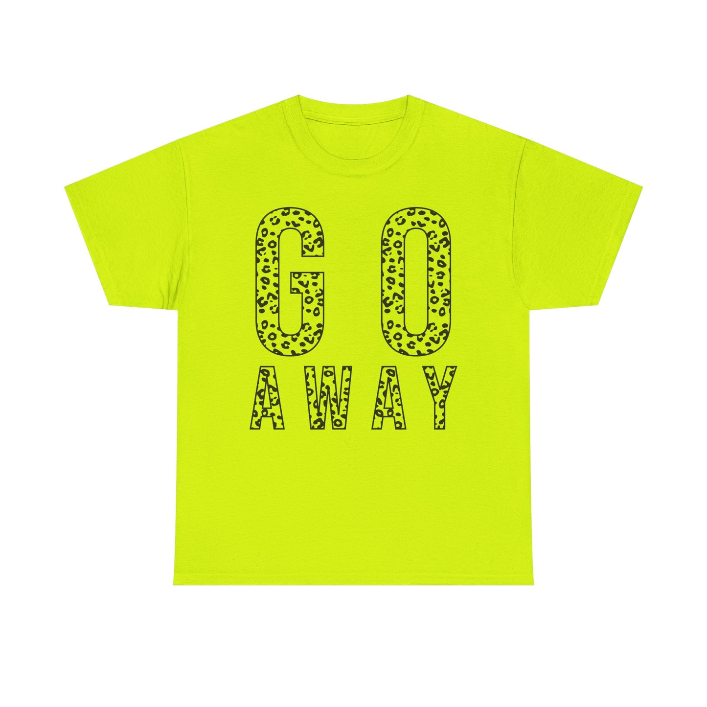 Go Away Funny Tee