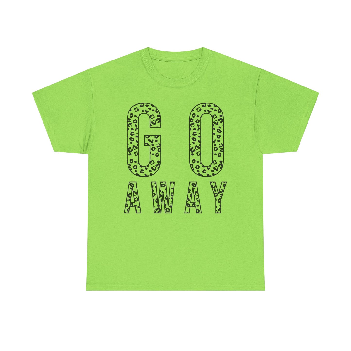 Go Away Funny Tee