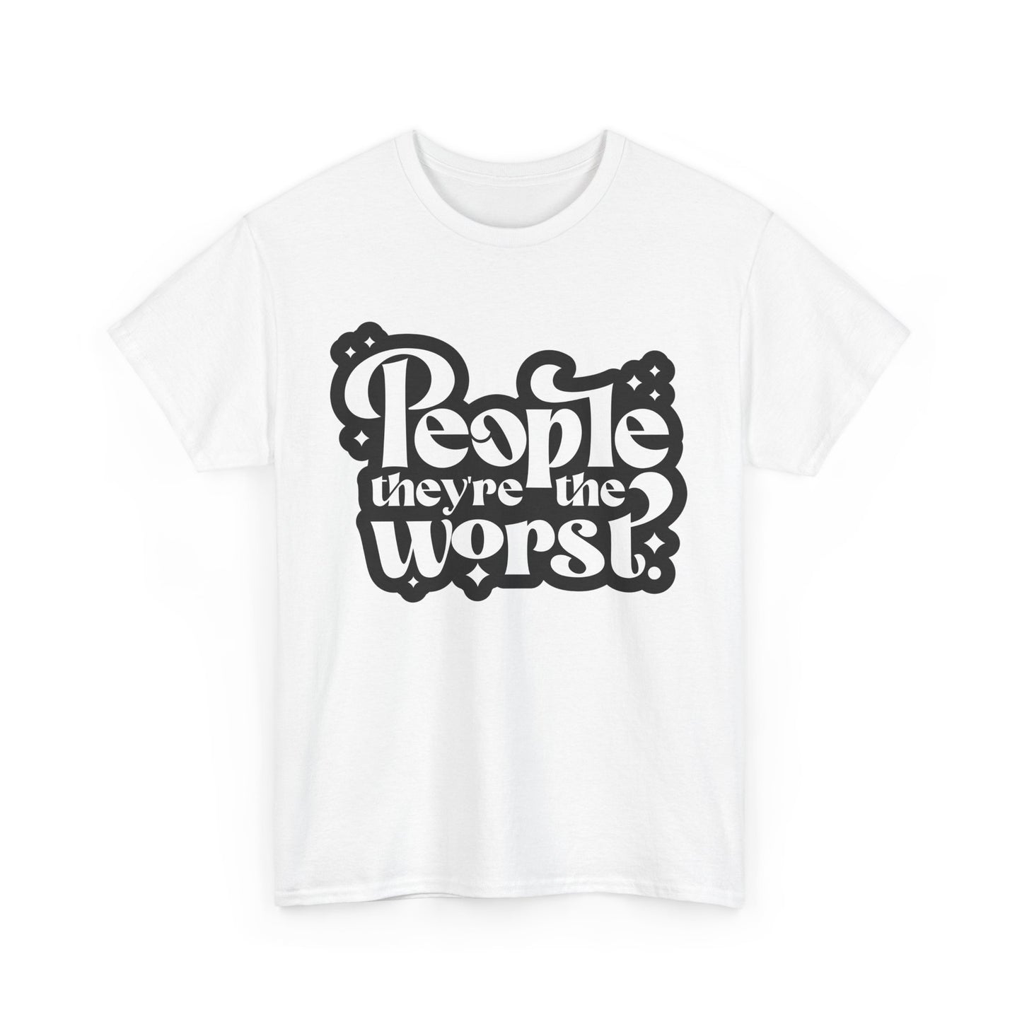 People They're The Worst Tee