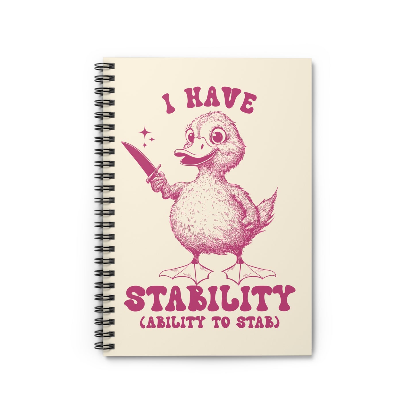 Humorous Spiral Notebook - 'I Have Stability (Ability to Stab)'
