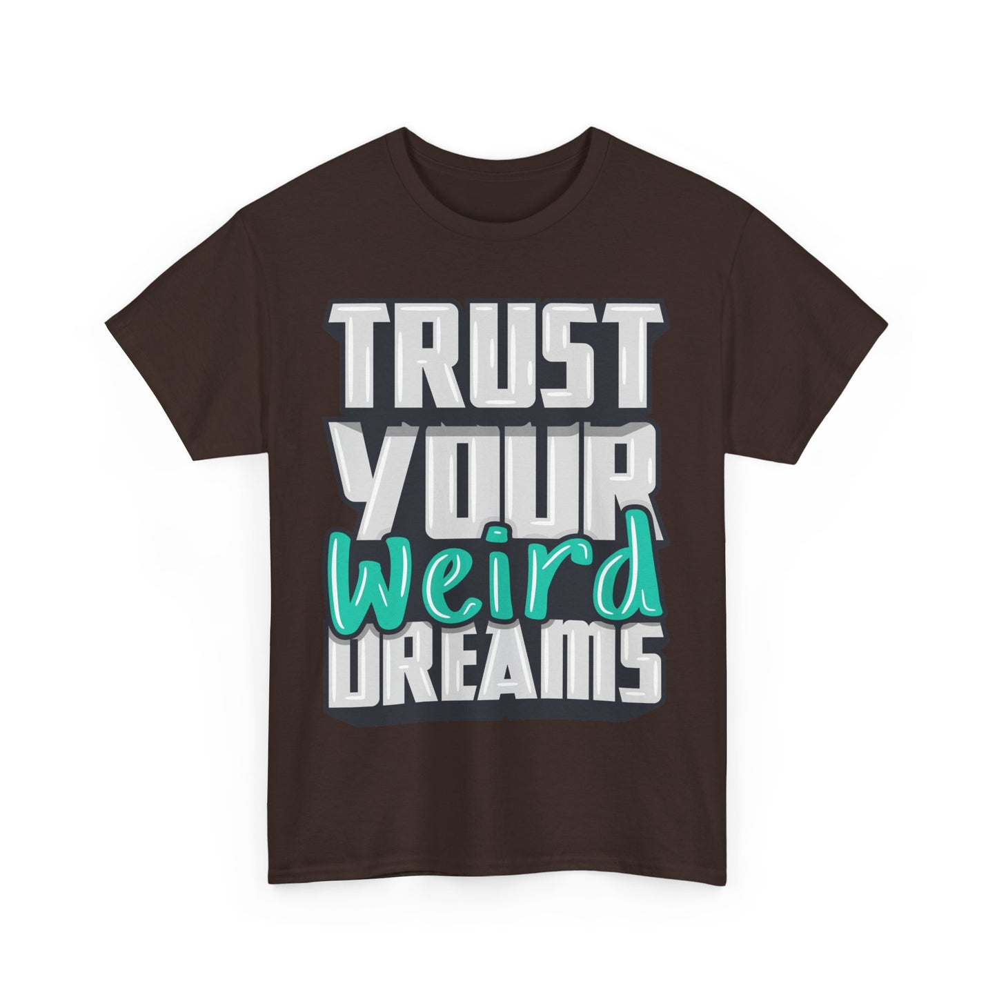 Trust Your Weird Dreams Tee