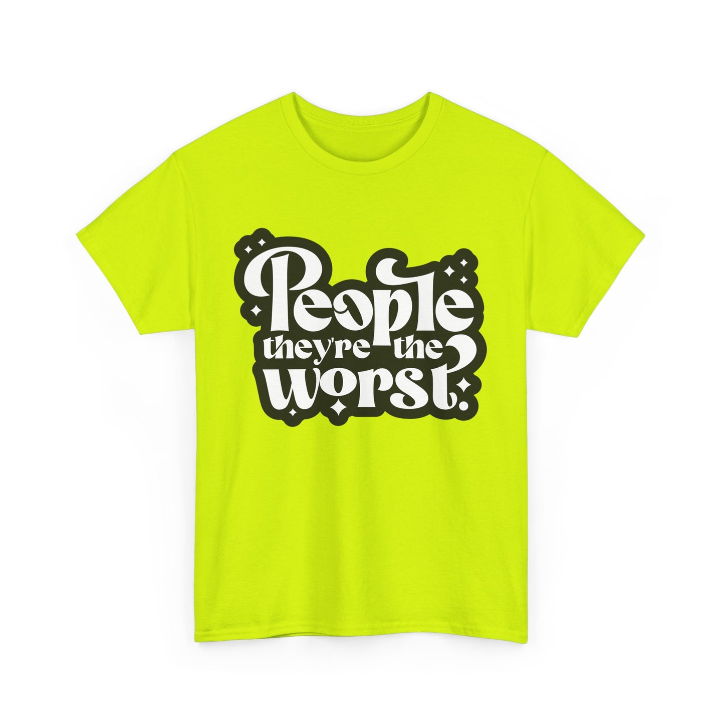 People They're The Worst Tee