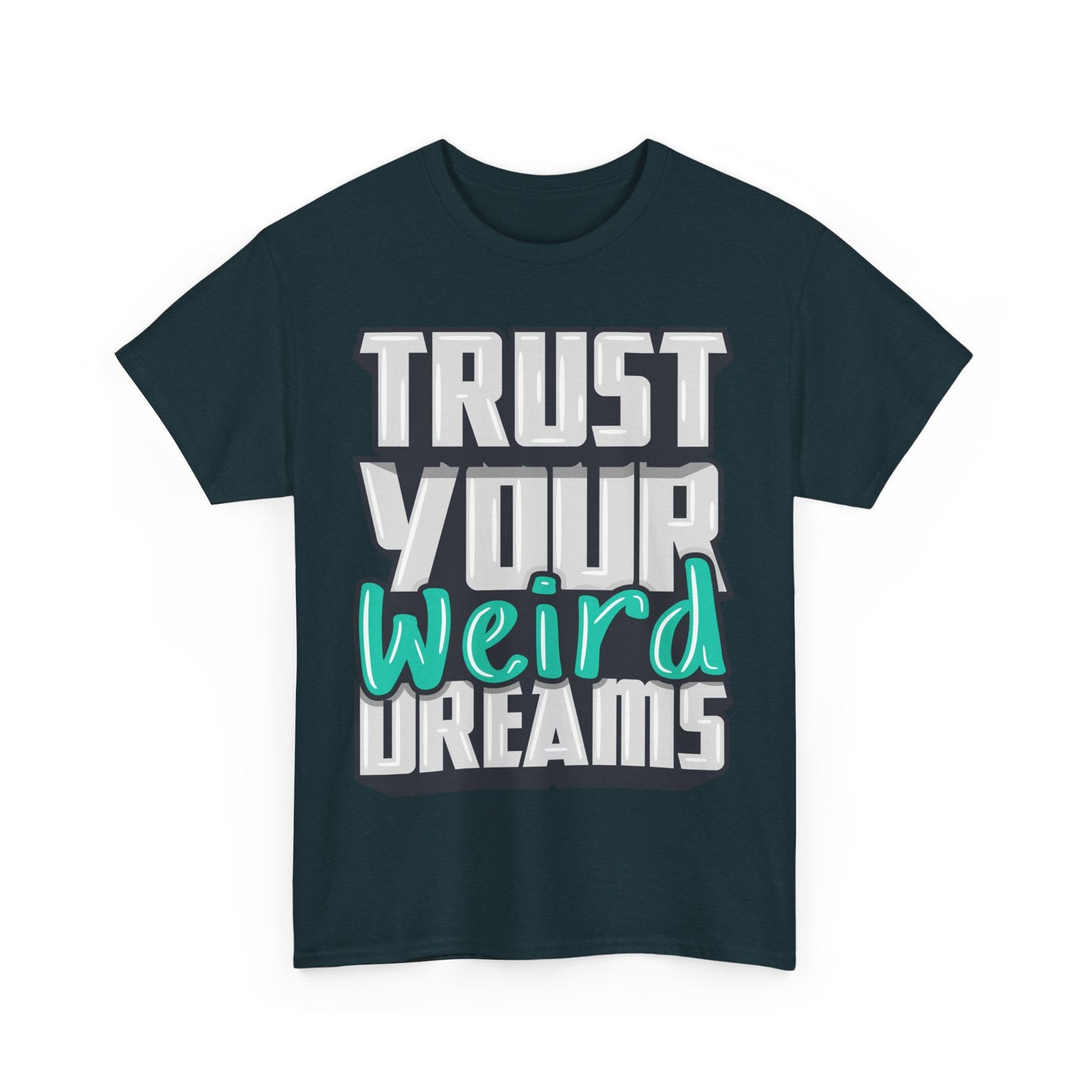 Trust Your Weird Dreams Tee