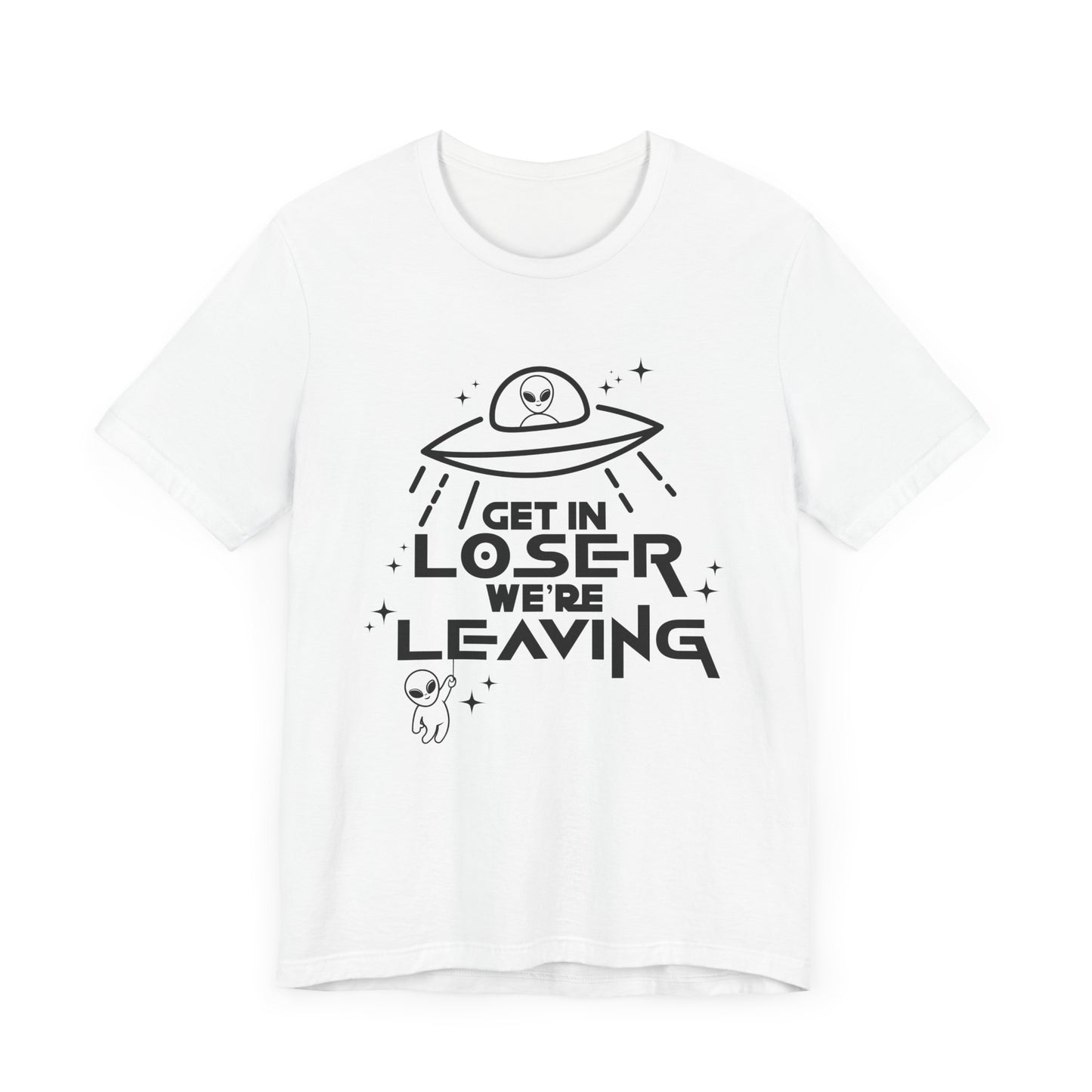 Get In Loser We're Leaving Shirt