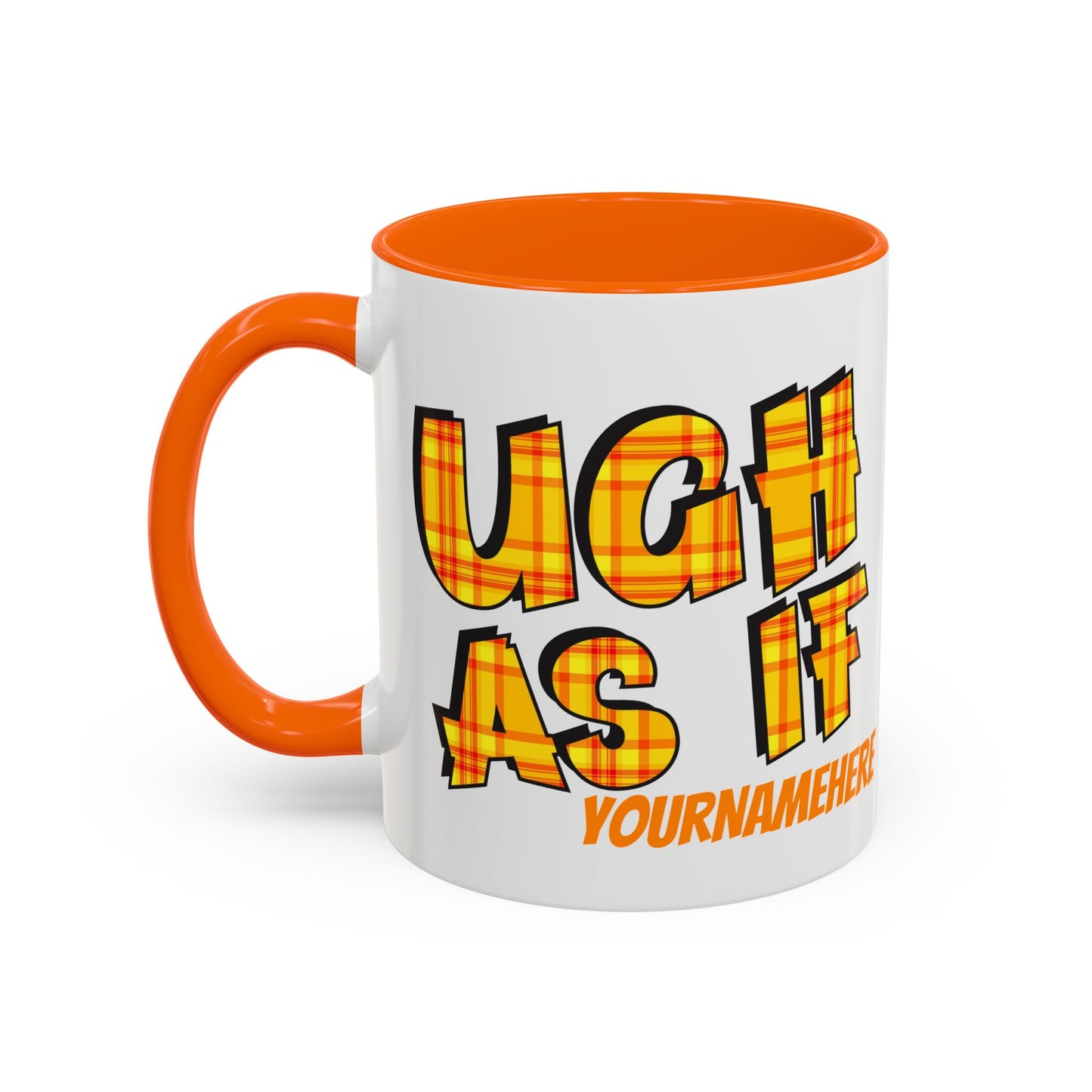 Ugh As If Quote Personalized Cup