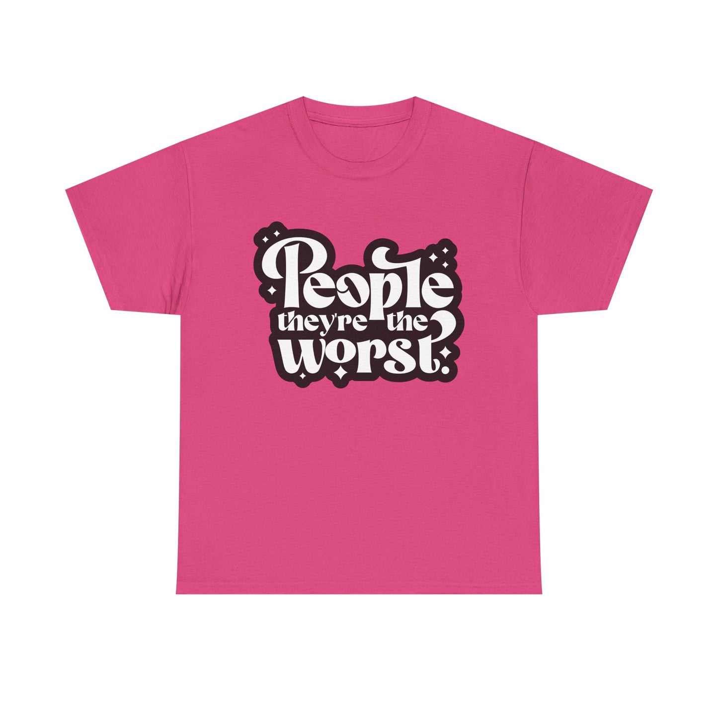People They're The Worst Tee