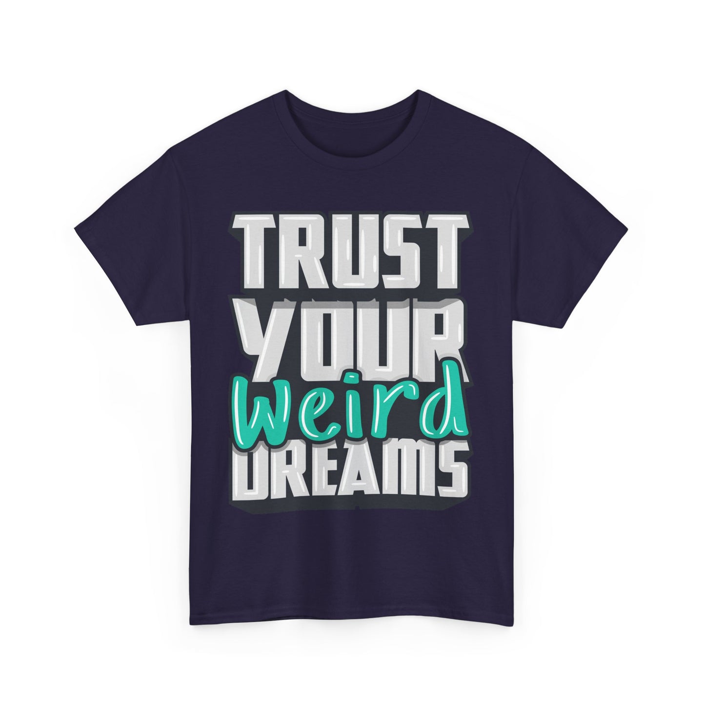 Trust Your Weird Dreams Tee