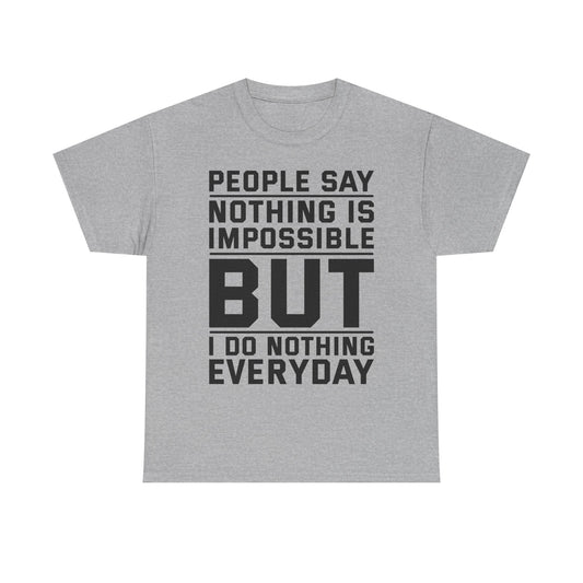I do Nothing everyday Tee