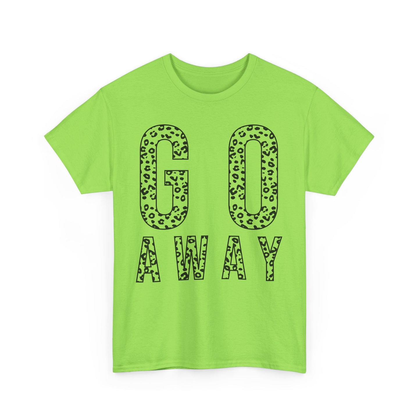 Go Away Funny Tee