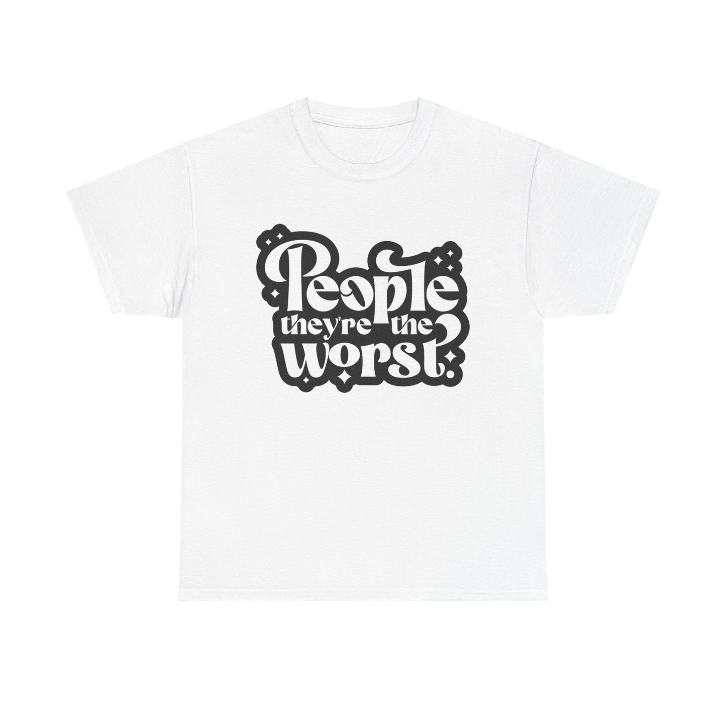 People They're The Worst Tee