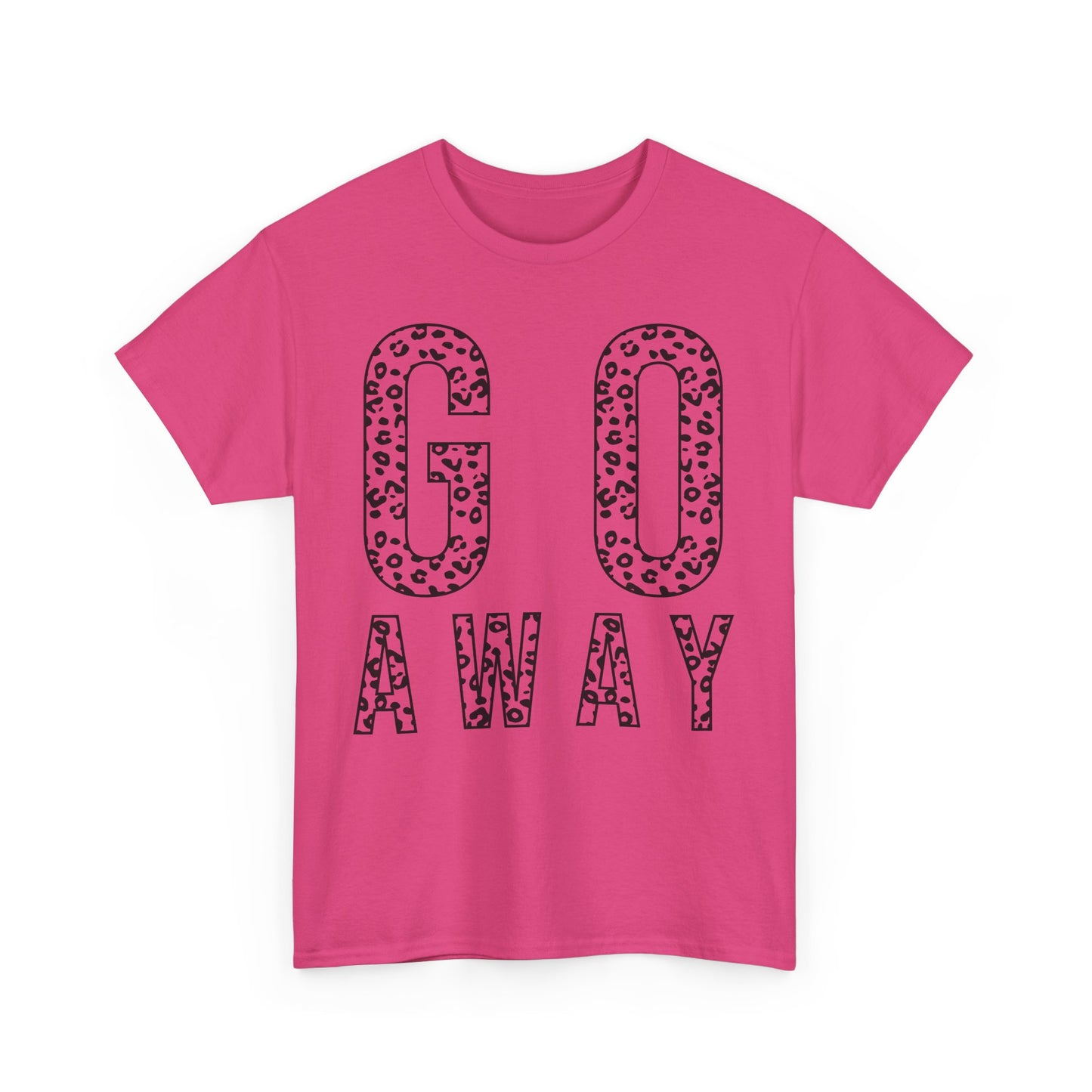 Go Away Funny Tee