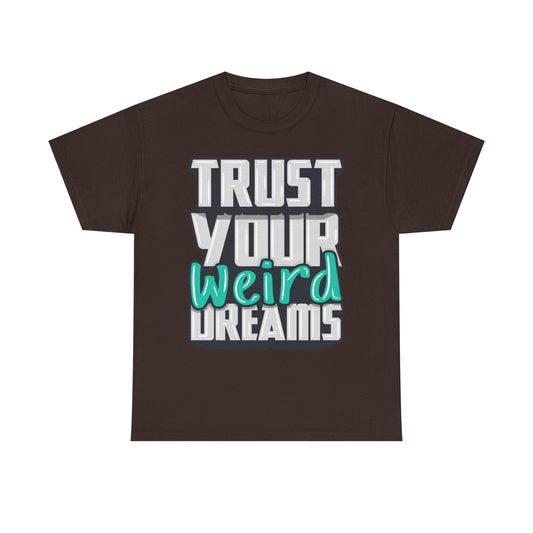 Trust Your Weird Dreams Tee