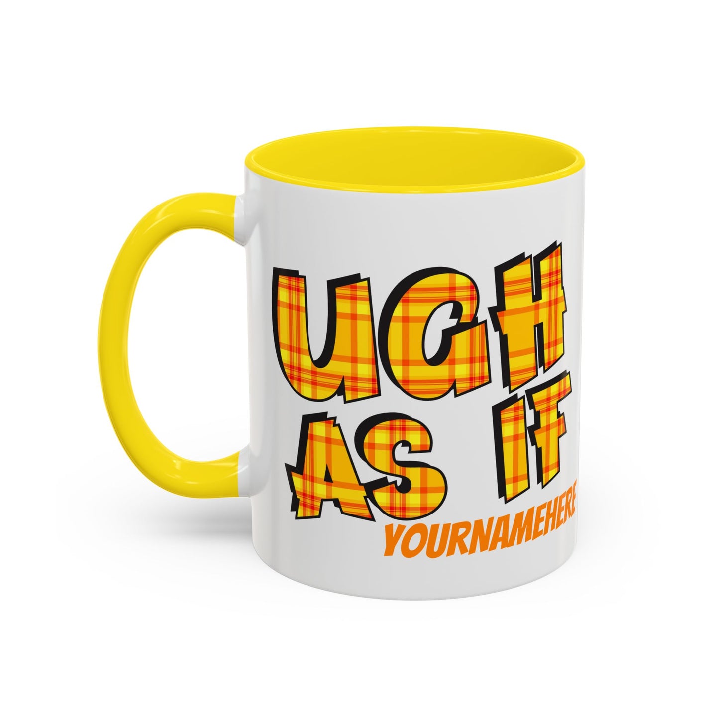 Ugh As If Quote Personalized Cup