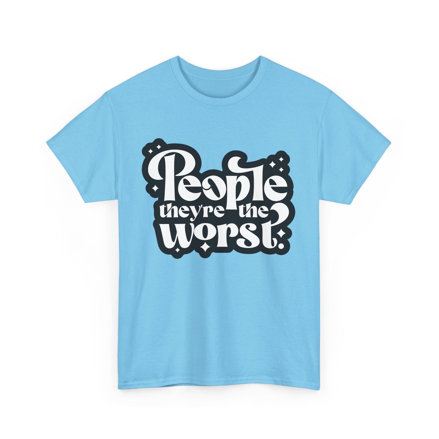 People They're The Worst Tee