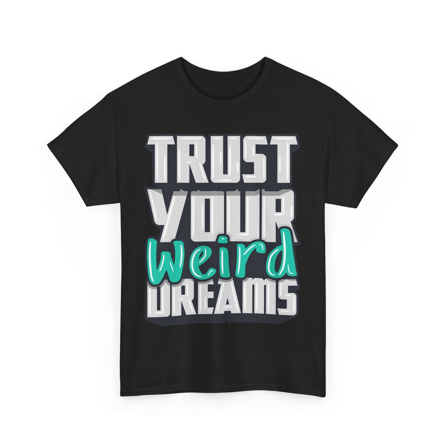 Trust Your Weird Dreams Tee