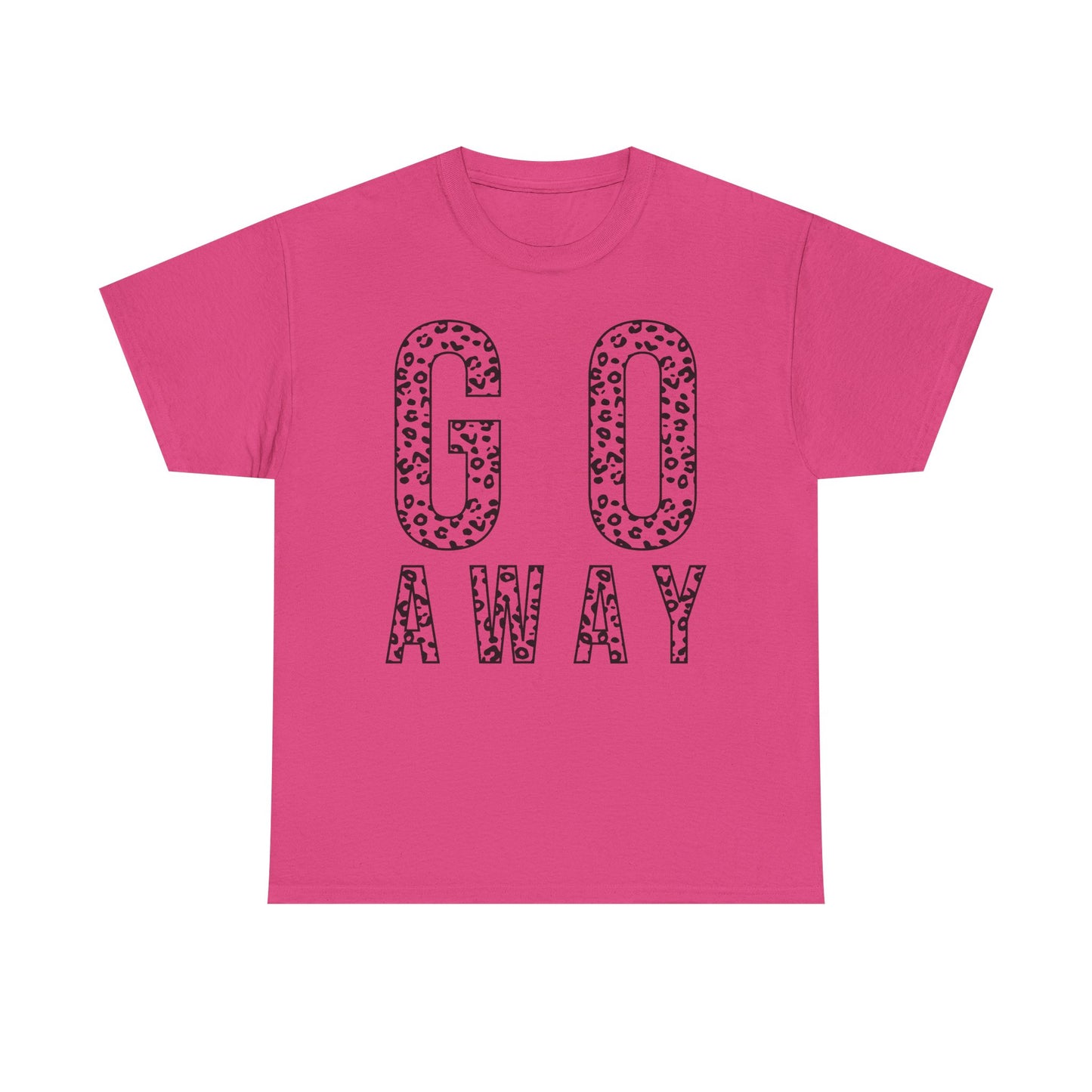 Go Away Funny Tee