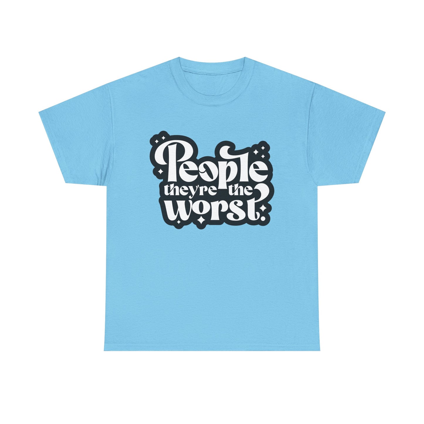 People They're The Worst Tee
