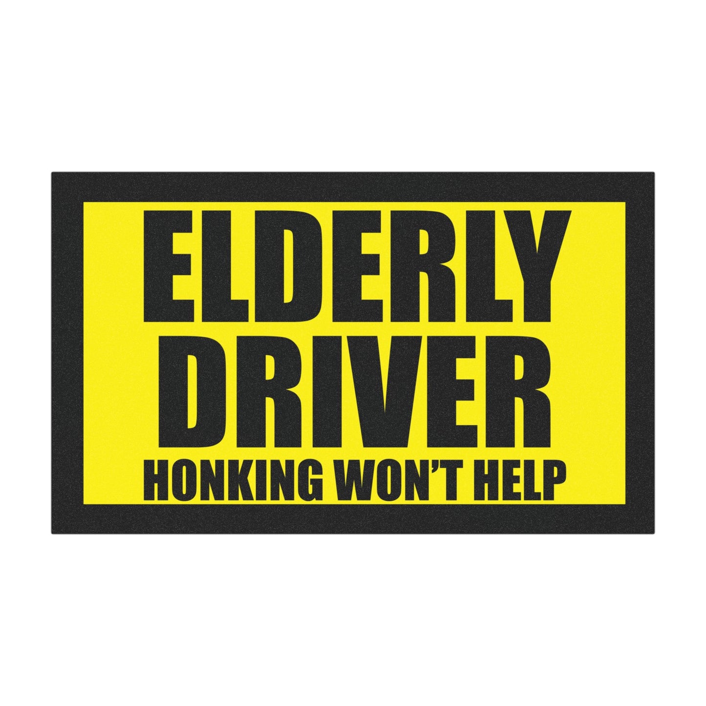 Elderly Driver Magnet – Honking Won’t Help! Funny Car Gag Gift or Legit Reminder