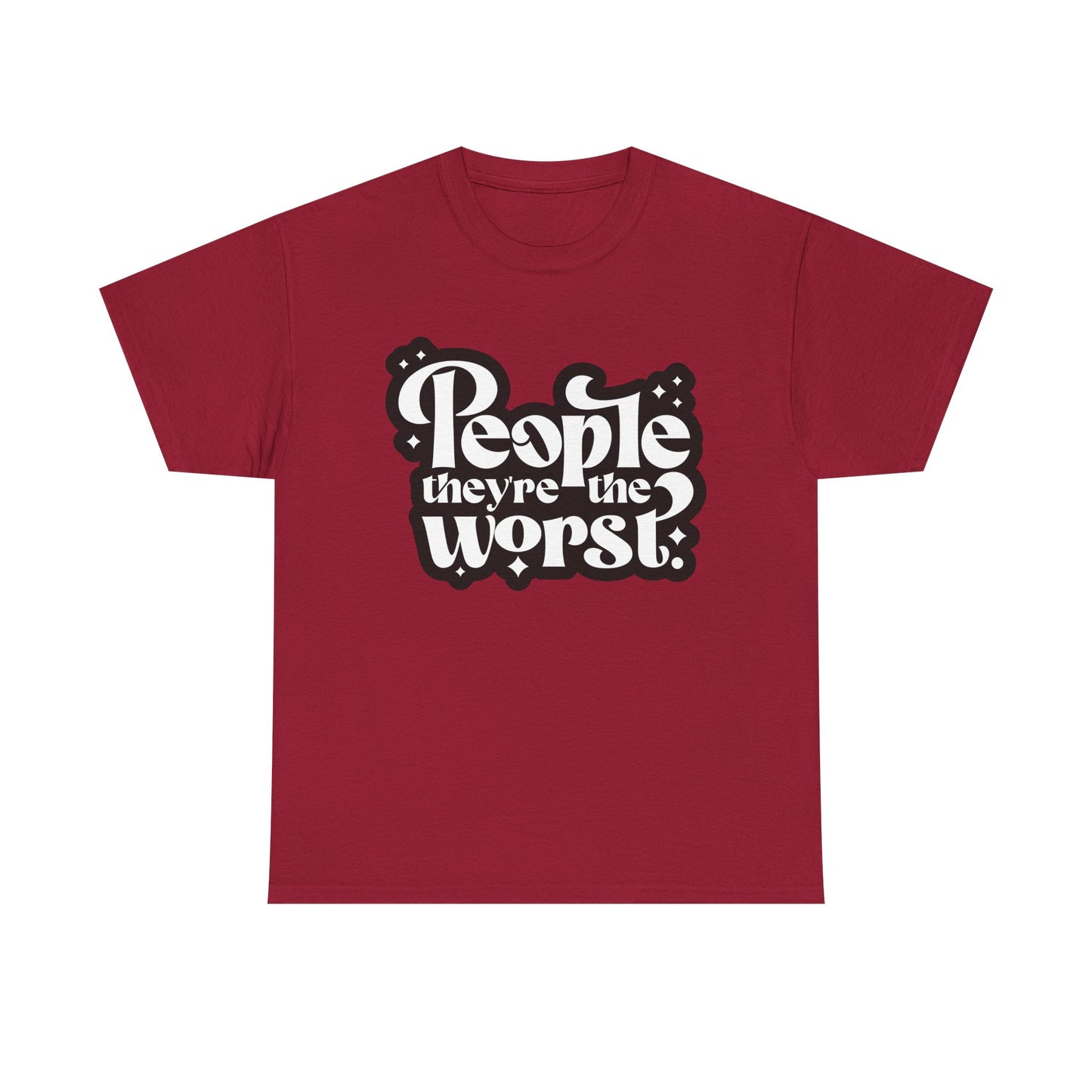People They're The Worst Tee
