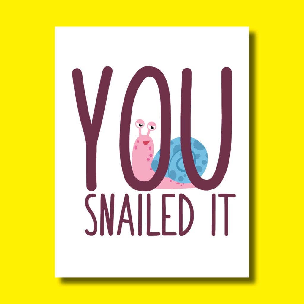 Greeting Card - "You Snailed It"