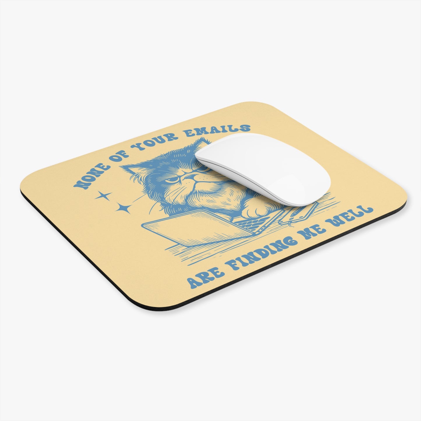 Funny Cat Mouse Pad - "None of Your Emails Are Finding Me Well"