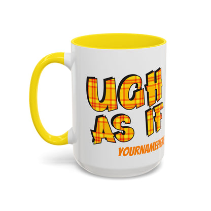 Ugh As If Quote Personalized Cup