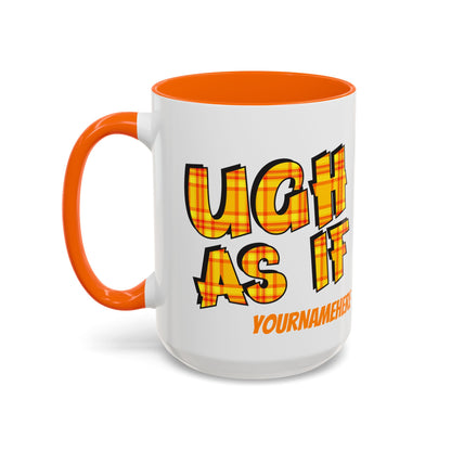 Ugh As If Quote Personalized Cup