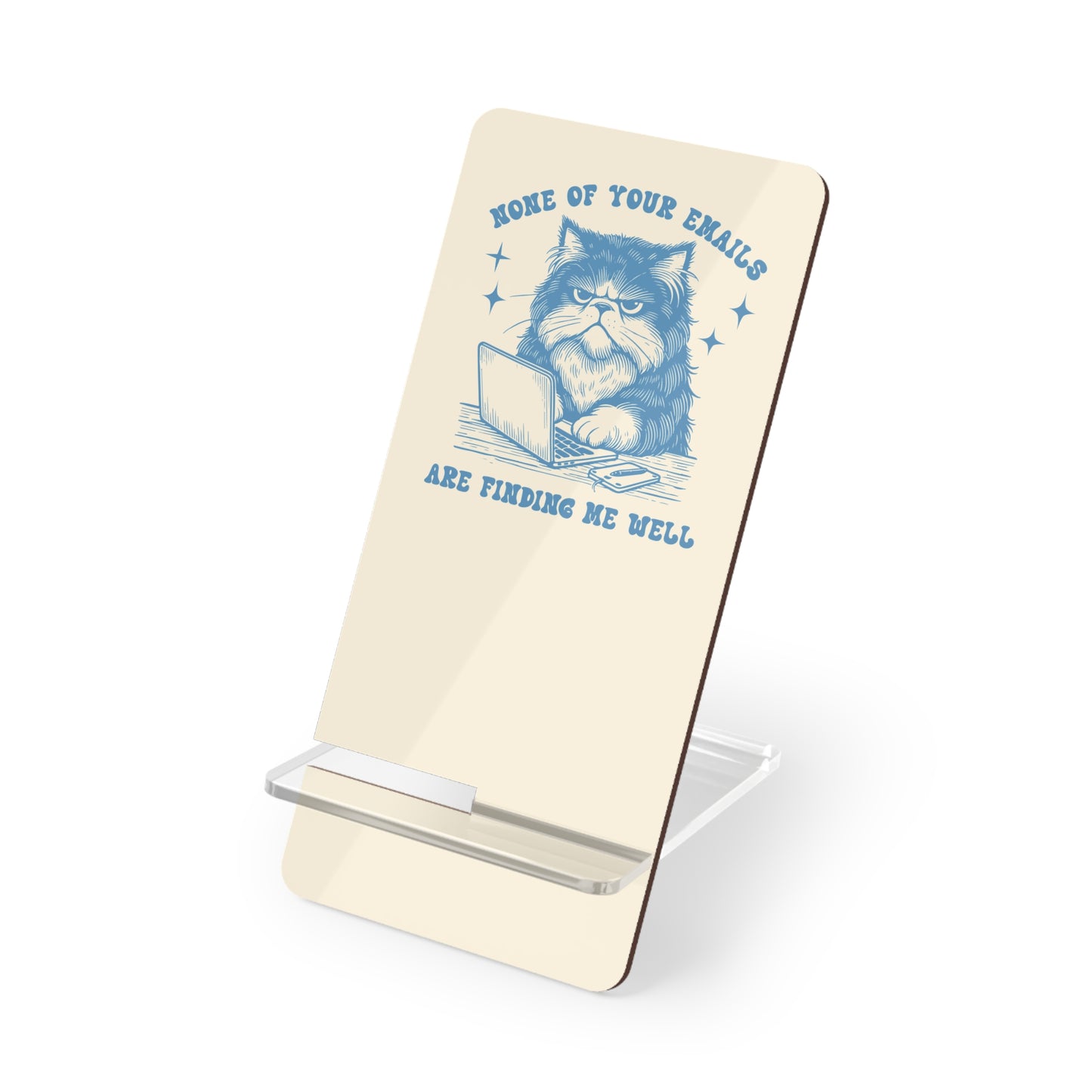 Funny Cat Phone Stand – "None of Your Emails Are Finding Me Well"