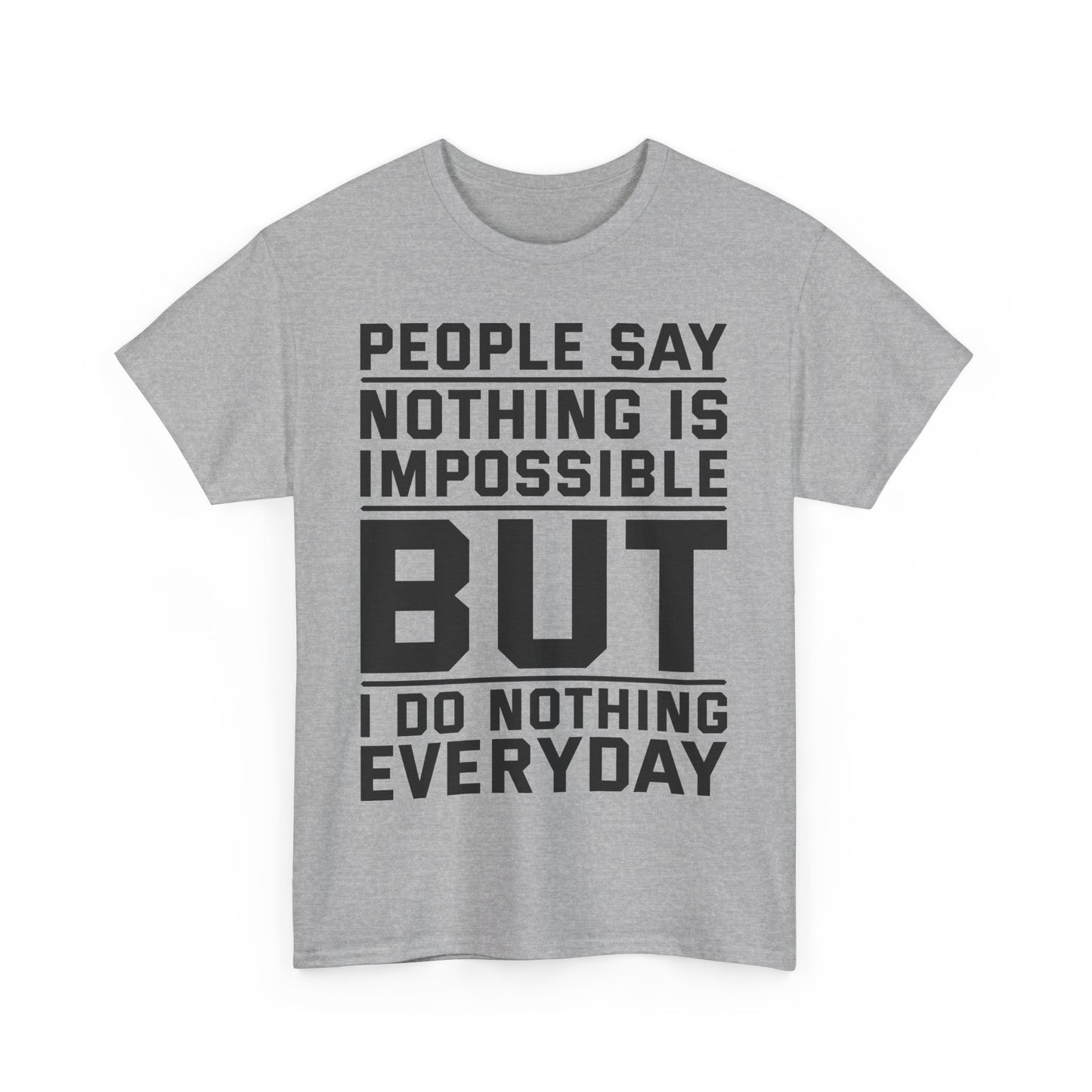 I do Nothing everyday Tee
