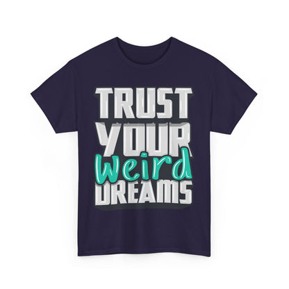 Trust Your Weird Dreams Tee