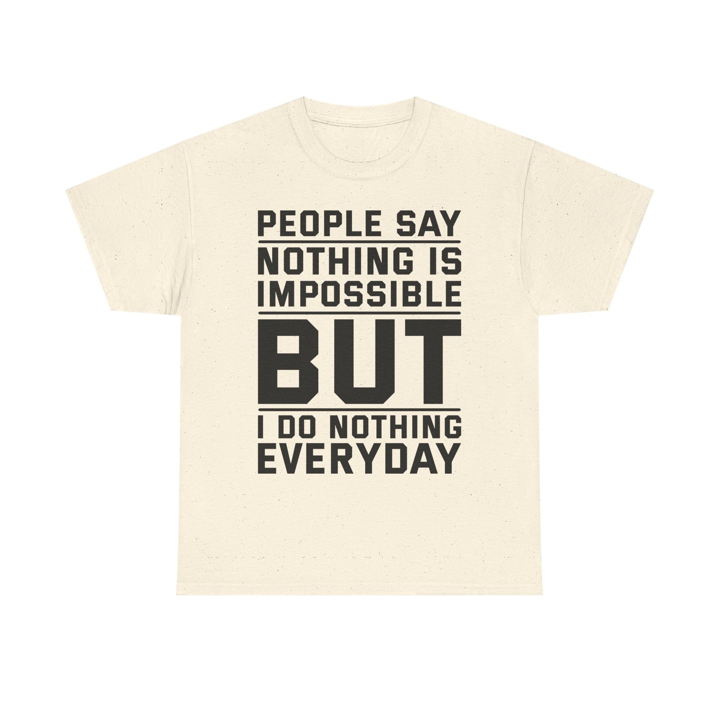 I do Nothing everyday Tee