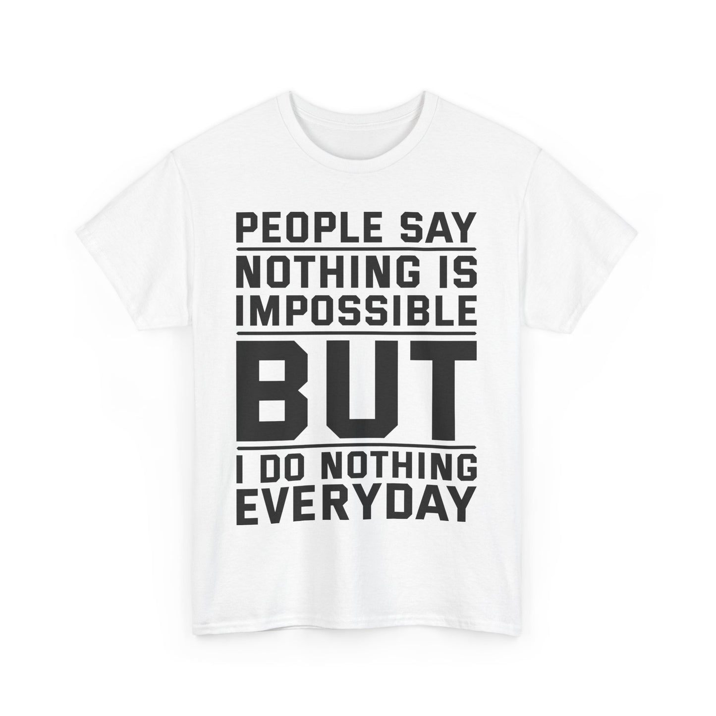 I do Nothing everyday Tee