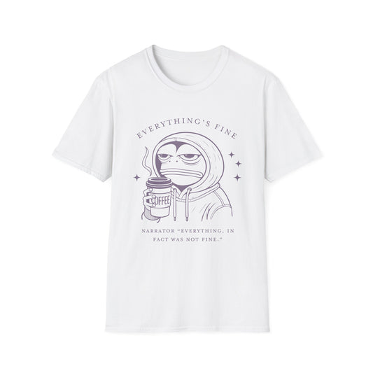 Everything's Fine Unisex T-Shirt, Casual Tee, Coffee Lover Gift, Snarky Humor Shirt, Everyday Wear, Softstyle Tee