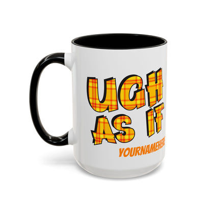 Ugh As If Quote Personalized Cup