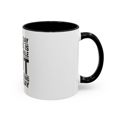Funny Quote Coffee Mug