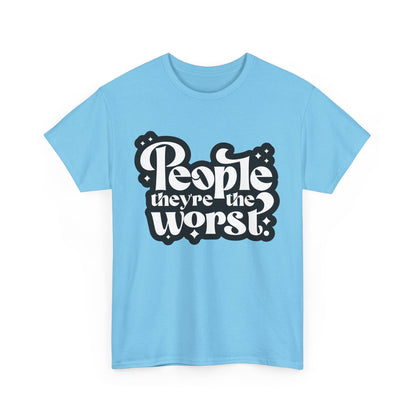 People They're The Worst Tee
