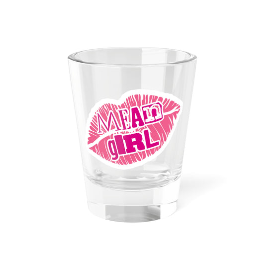 Mean Girl Shot Glass