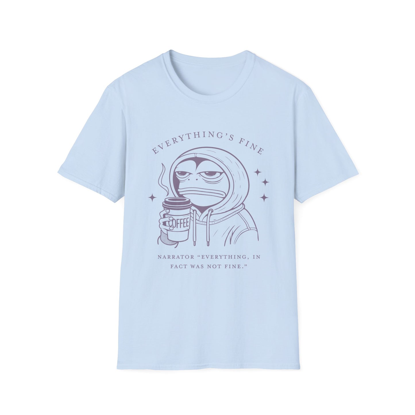 Everything's Fine Unisex T-Shirt, Casual Tee, Coffee Lover Gift, Snarky Humor Shirt, Everyday Wear, Softstyle Tee