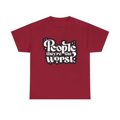 People They're The Worst Tee