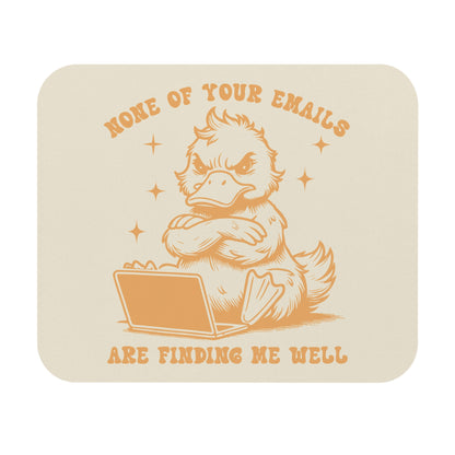 Funny Duck Mouse Pad - 'None of Your Emails Are Finding Me Well'