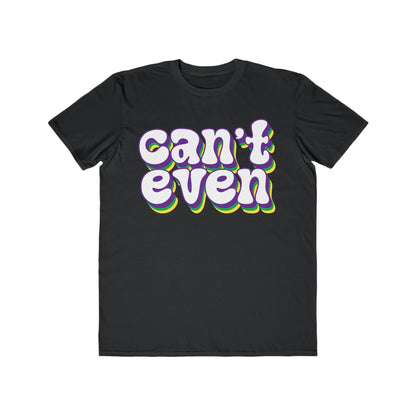 Men's Lightweight Tee: Can't Even, Comfy Graphic Shirt, Trendy Casual Wear, Gift for Friends, Everyday Humor Tee