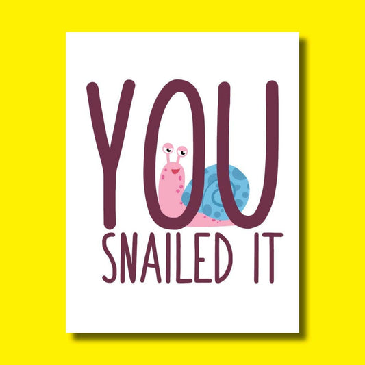 Greeting Card - "You Snailed It"