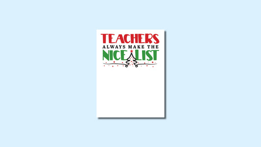 Teachers Always Make the Nice List Notepad