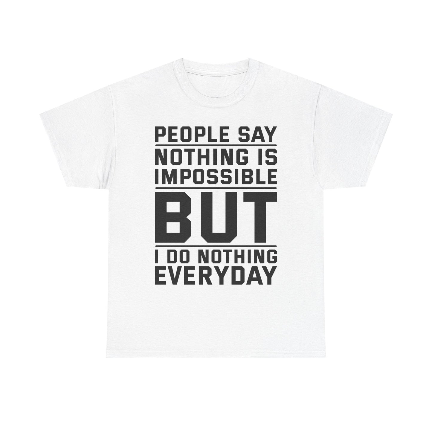 I do Nothing everyday Tee