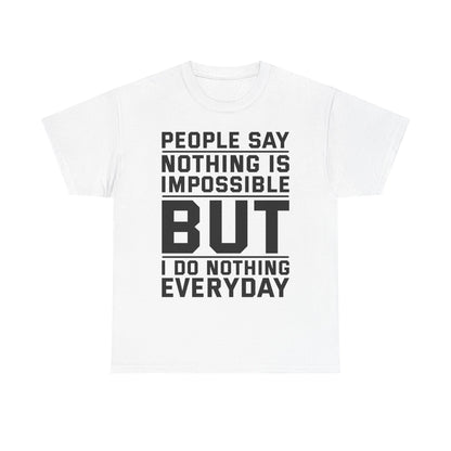 I do Nothing everyday Tee