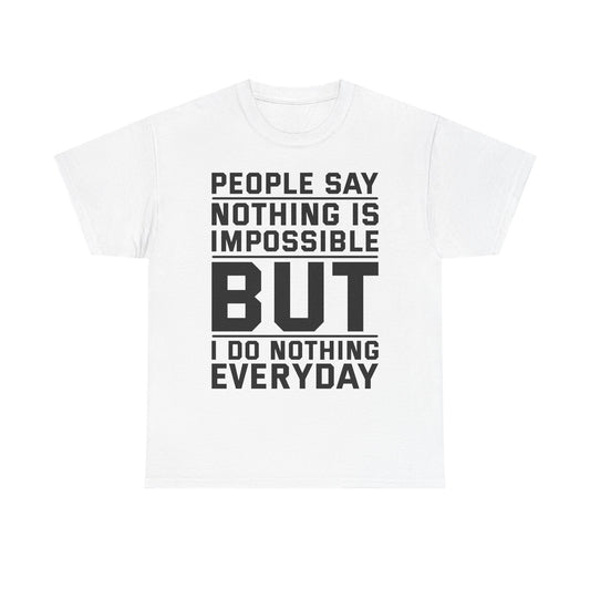 I do Nothing everyday Tee