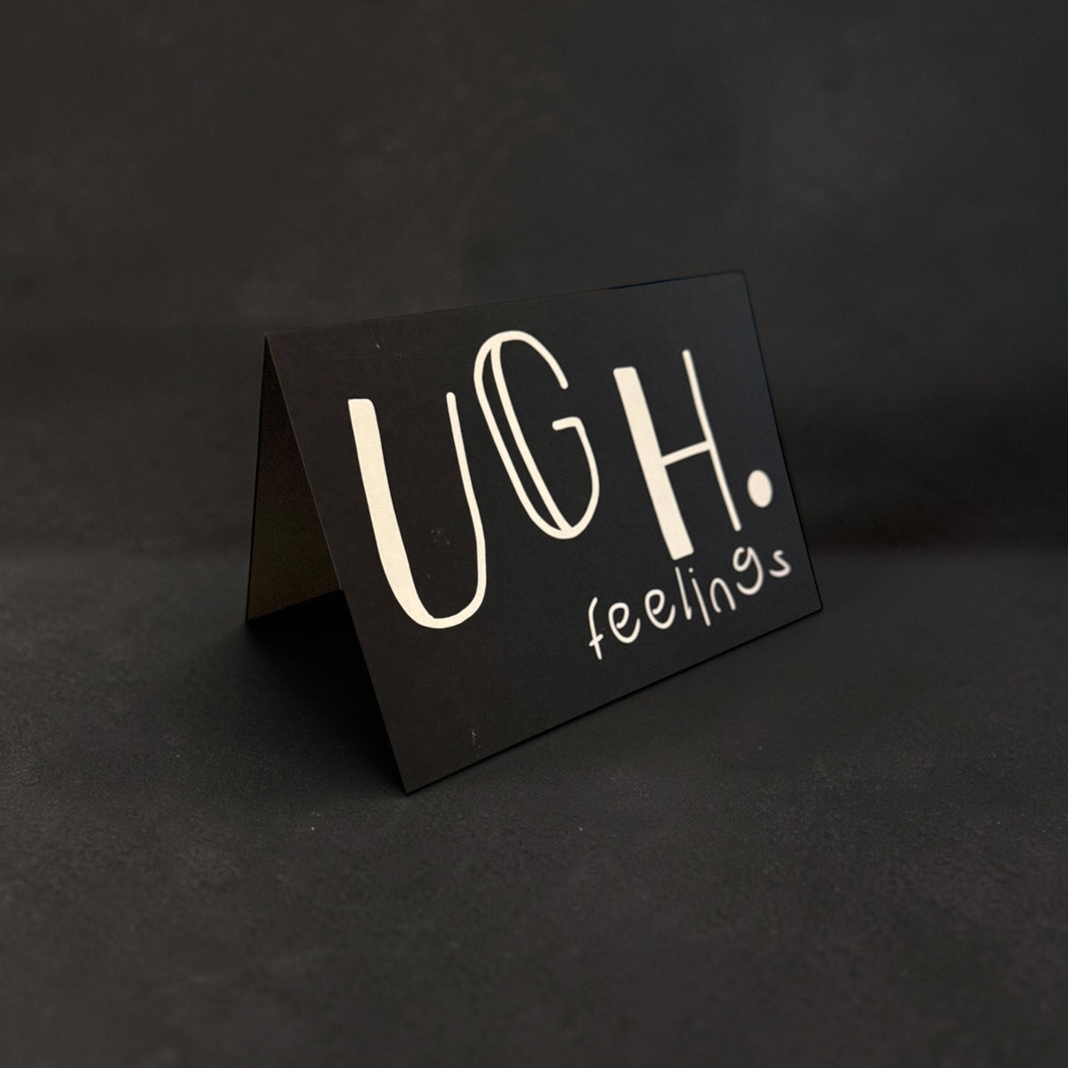 Ugh. Feelings Card